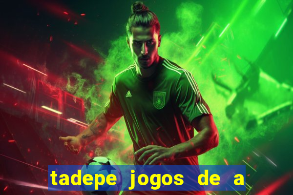 tadepe jogos de a  o